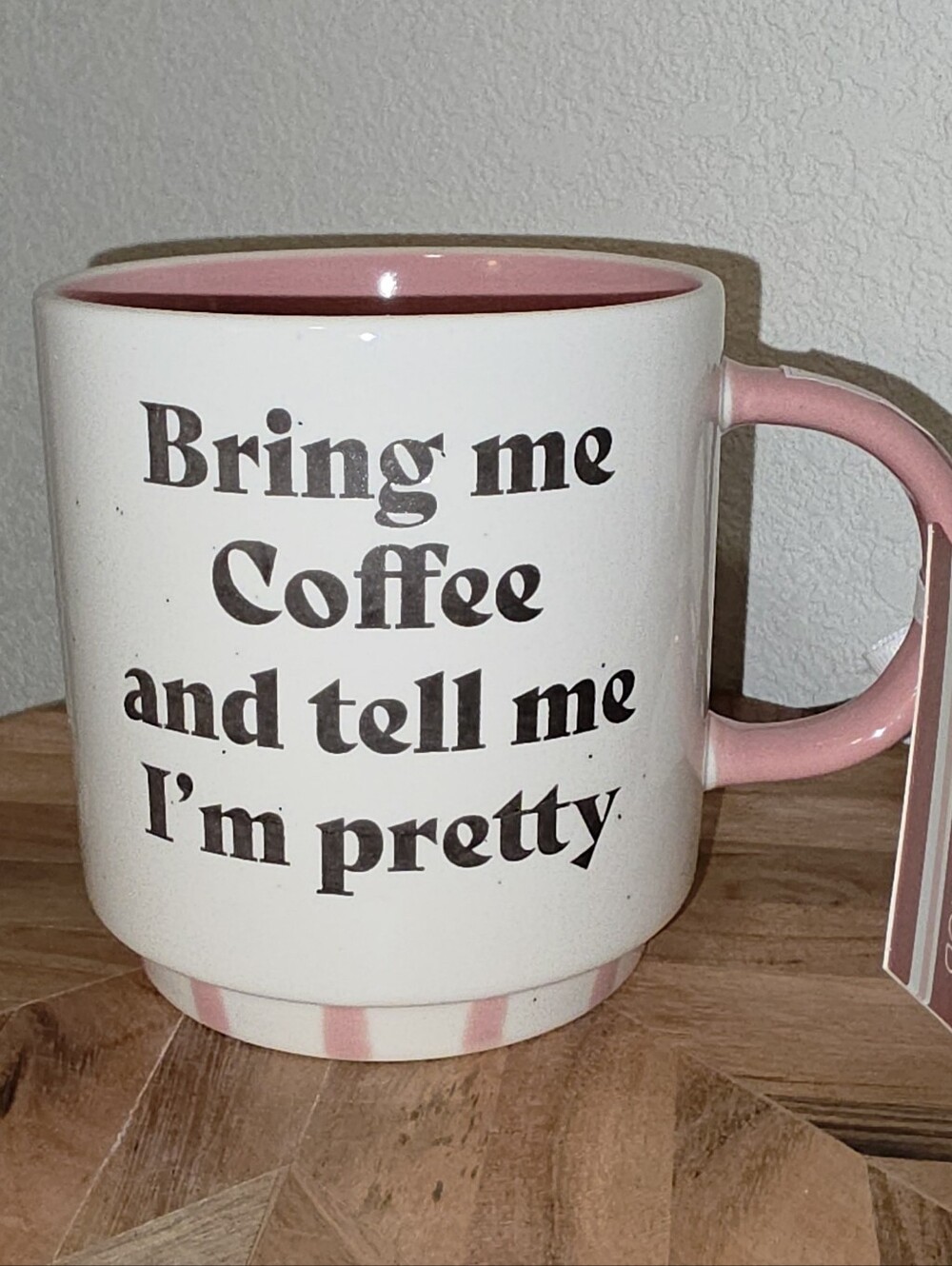 Mellow & Mod, Pink Accent Ceramic Mug -'Bring Me Coffee and Tell Me I'm Pretty.'